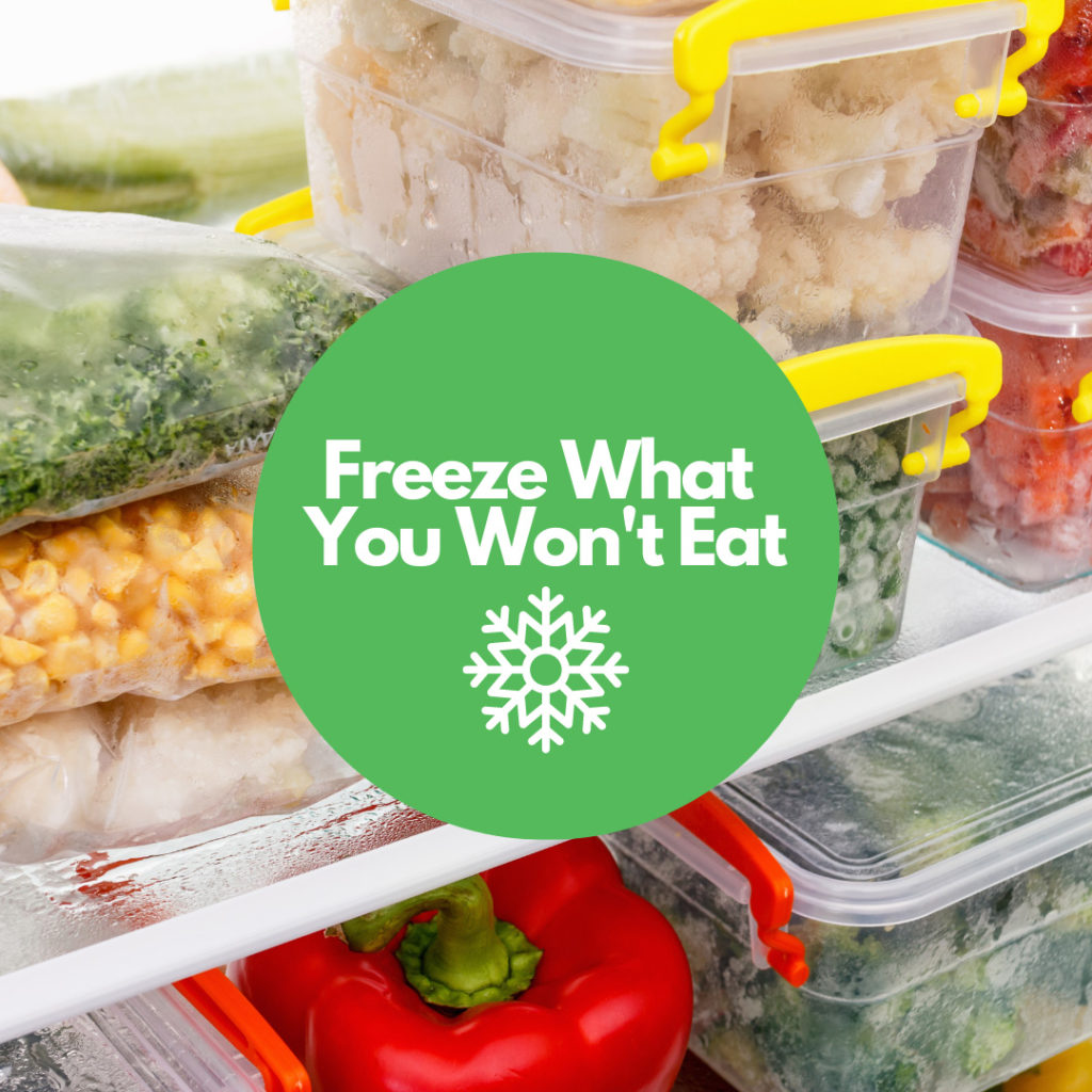 Freeze what you won’t eat - Love Food Hate Waste Canada