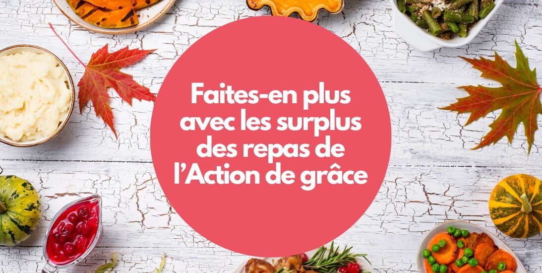 Faites-en plus avec les surplus des repas de l’Action de grâce