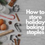 Top 5 Holiday Baking Staples and How to Keep Them Fresh for Longer
