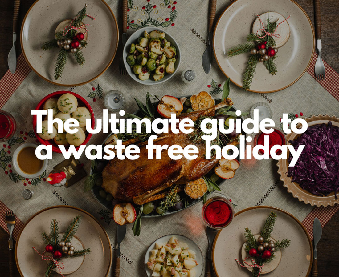 The Ultimate Guide to A Waste Free Holiday - Love Food Hate Waste Canada