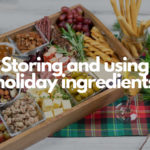 Storing and Using Common Holiday Ingredients