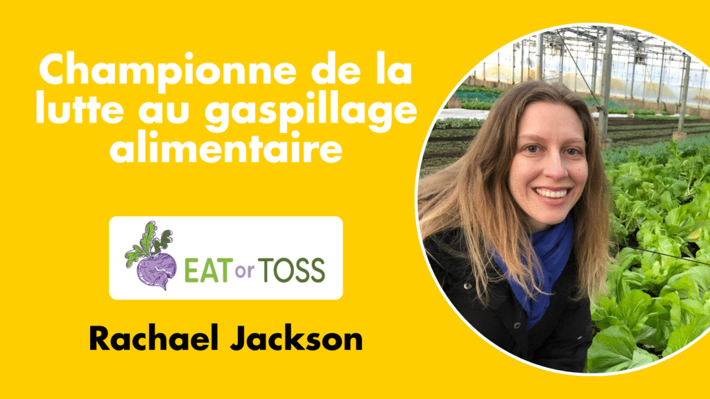 D’un champion anti-gaspillage alimentaire: Rachael Jackson, de Eat or Toss